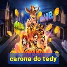 carona do tedy